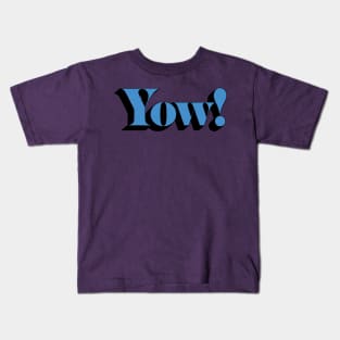 YOW! — an interjection Kids T-Shirt
